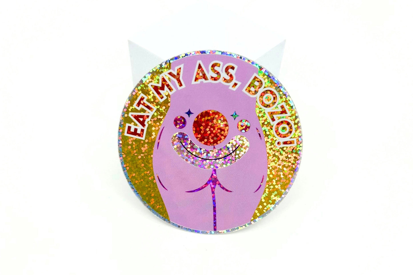 EAT MY ASS, BOZO! // STICKER