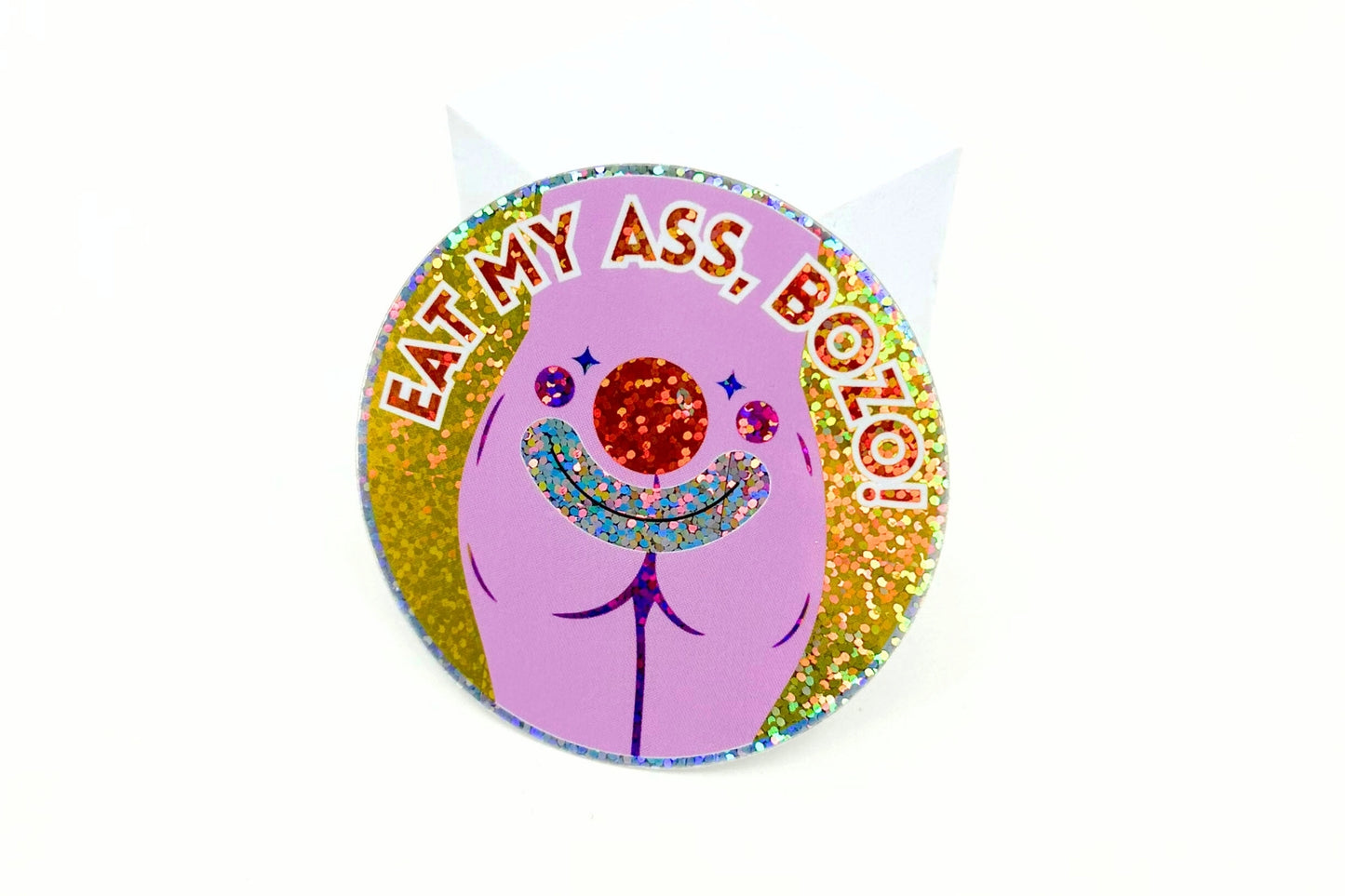EAT MY ASS, BOZO! // STICKER
