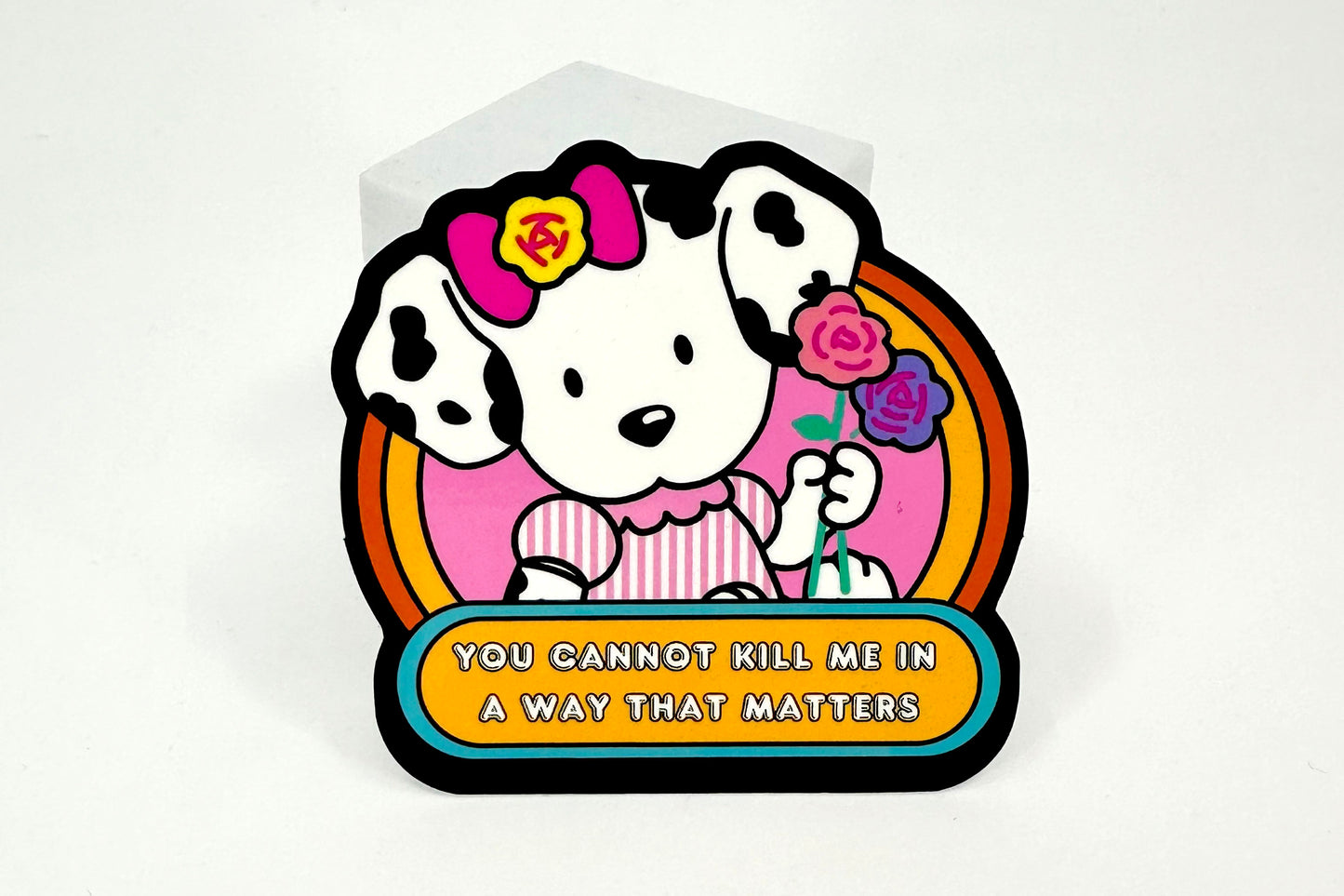 "You Cannot Kill Me in a Way That Matters" Sticker