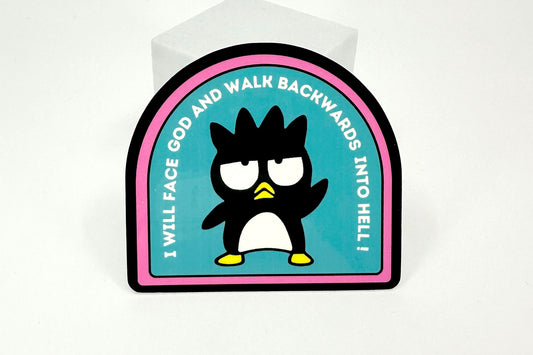 "I Will Face God and Walk Backwards Into Hell" Sticker