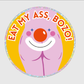 "Eat My Ass, Bozo!" Sticker